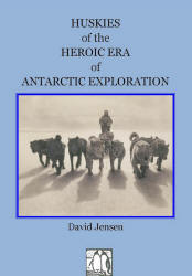 HUSKIES OF THE HEROIC ERA OF ANTARCTIC EXPLORATION